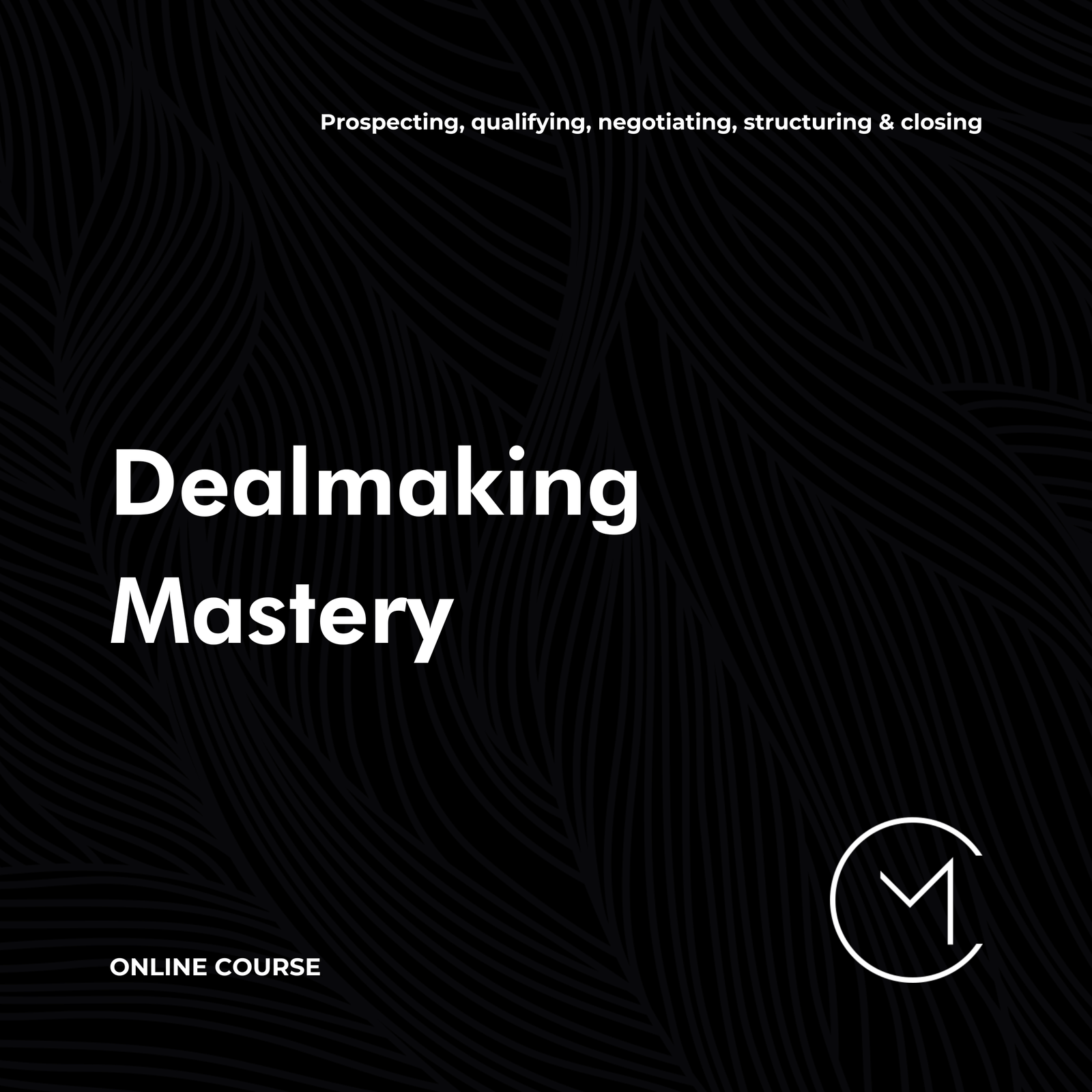 Dealmaking Mastery -  Online Course